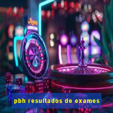 pbh resultados de exames